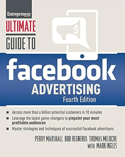 Book cover of the Ultimate Guide to Facebook Advertising (Fourth Edition) by Perry Marshall, Bob Regnerus, Thomas Meloche with Mark Ingles