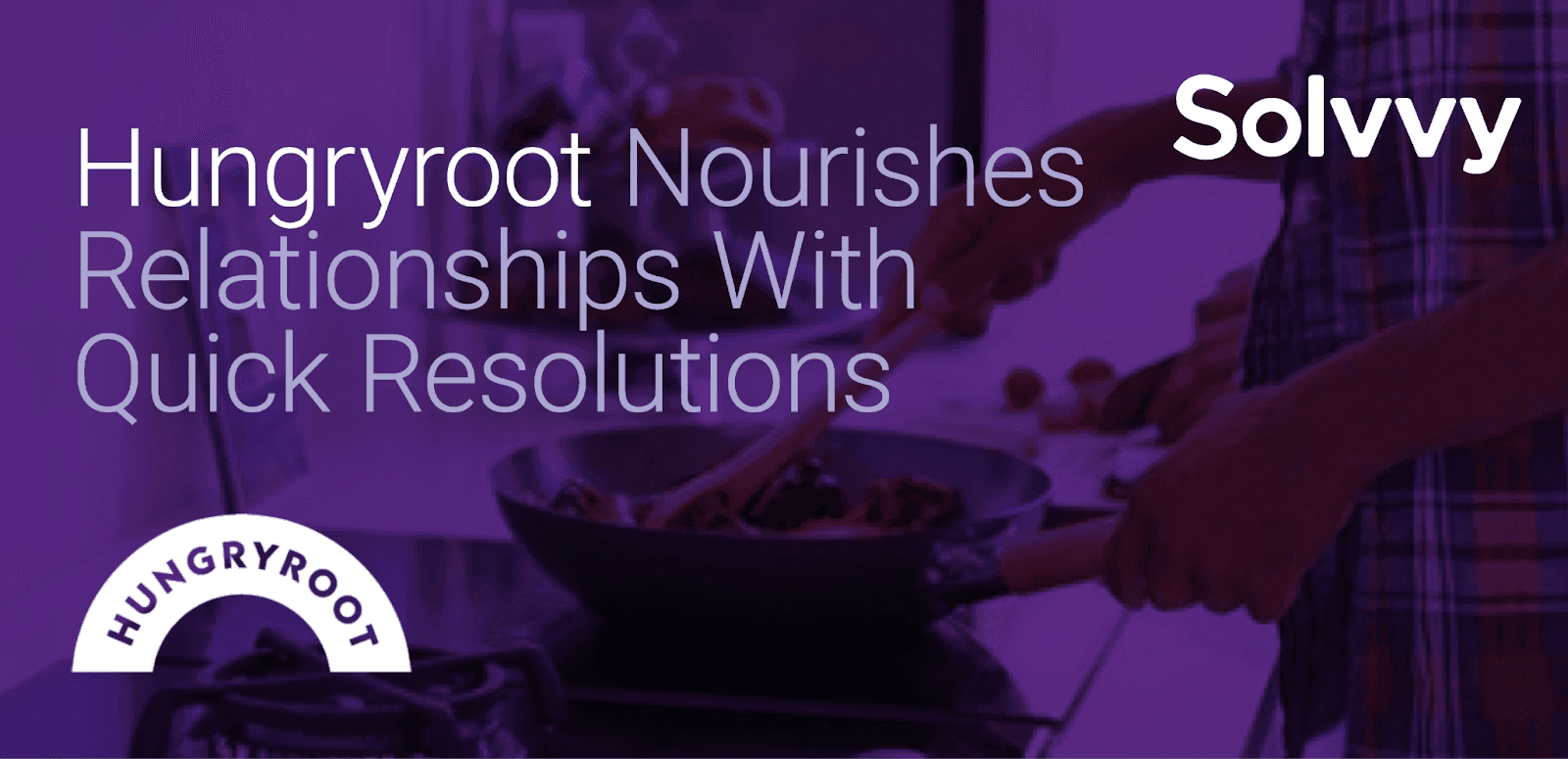 Hungryroot Nourishes Relationships With Quick Resolutions