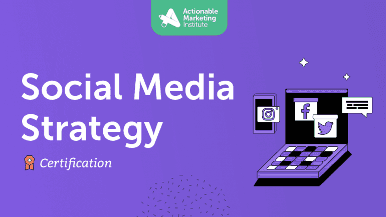 Social Media Strategy Certification with Actionable Marketing Institute
