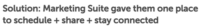 Solution: Marketing Suite gave them one place to schedule + share + stay connected