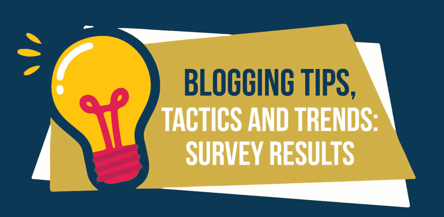 Blogging tips, tactics and trends: survey results