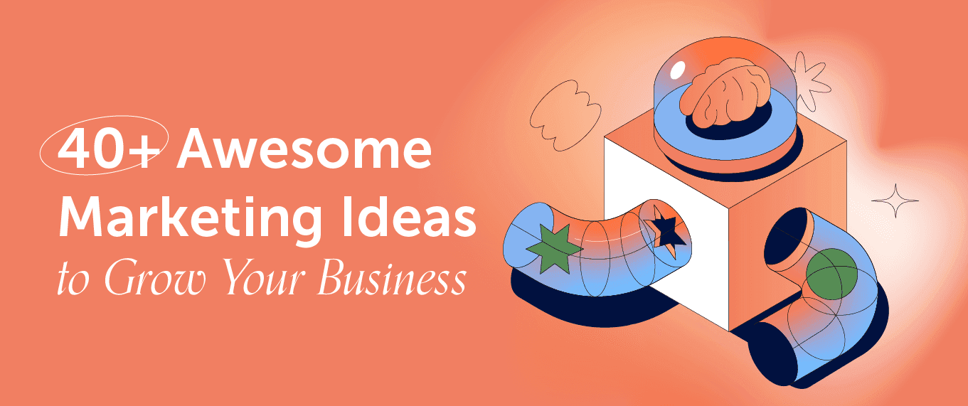 40+ Awesome Marketing Ideas To Grow Your Business from CoSchedule