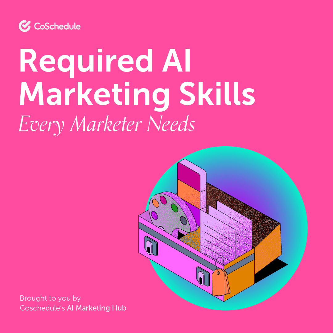 10 Required AI Marketing Skills Every Marketer Needs In 2025