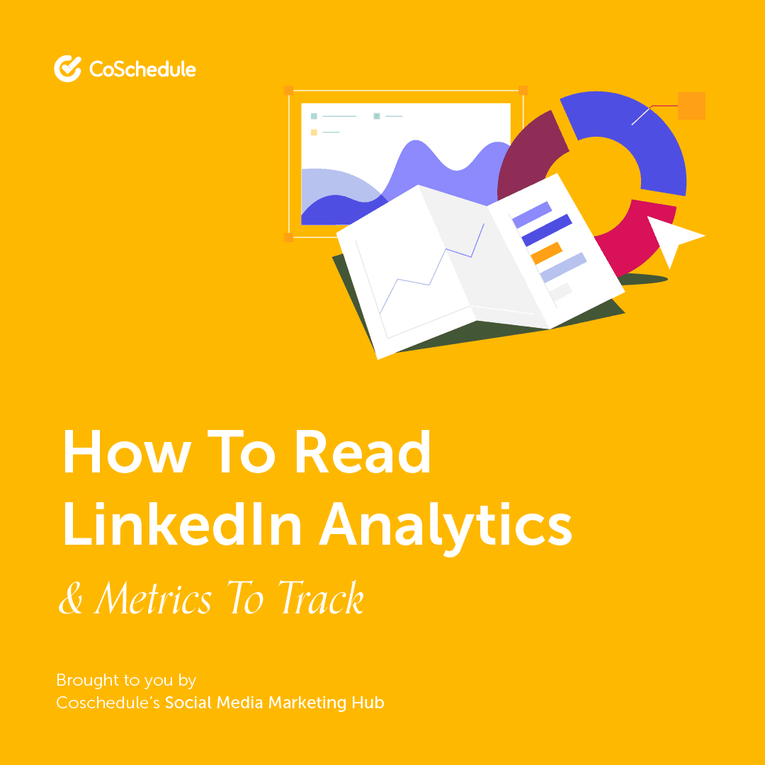 How To Read LinkedIn Analytics: 5 Metrics To Track