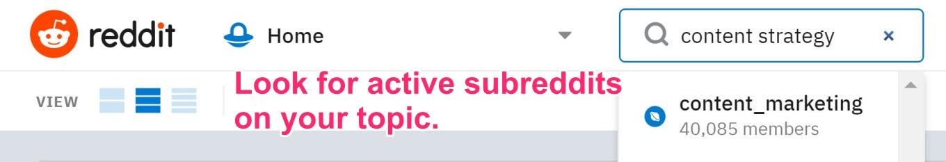 Look for active subreddits on your topic