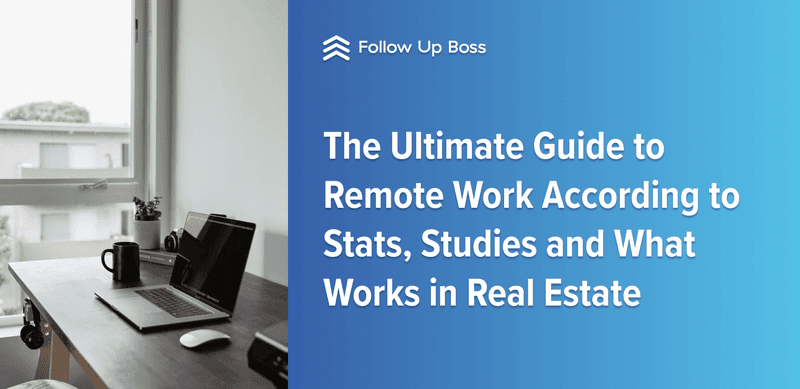 The Ultimate Guide to Remote Work According to Stats, Studies and What Works in Real Estate, E-book by Follow Up Boss