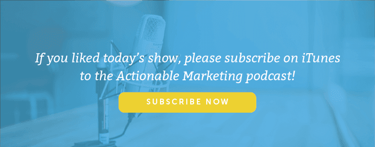 Subscribe to the Actionable Marketing Podcast