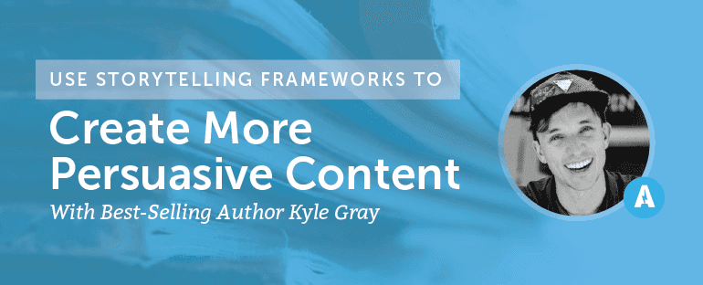 How To Use Storytelling Frameworks To Create More Persuasive Content With Best-Selling Author Kyle Gray [AMP 076]