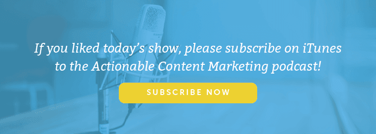 Subscribe to the Actionable Marketing Podcast on iTunes.