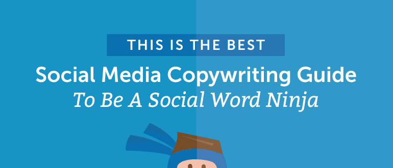 Social Media Copywriting Guide: How to Be a Social Word Ninja