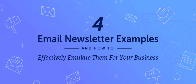 Cover Image for 4 Email Newsletter Examples and How to Effectively Emulate Them for Your Business