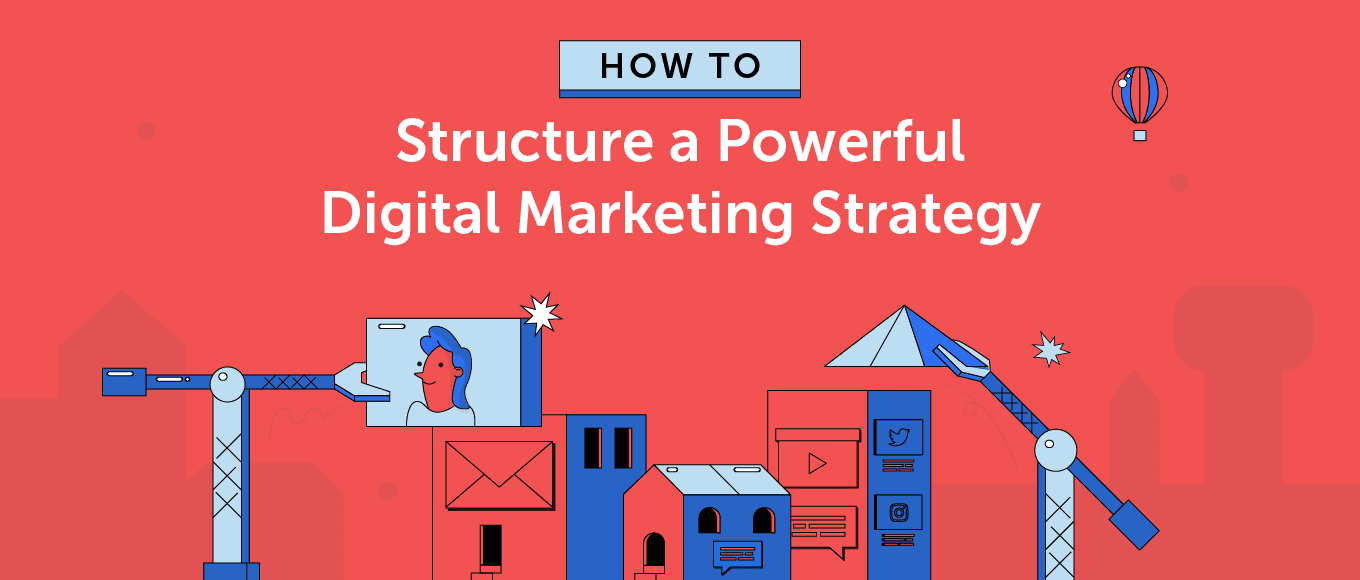 How to Structure a Powerful Digital Marketing Strategy (Template)