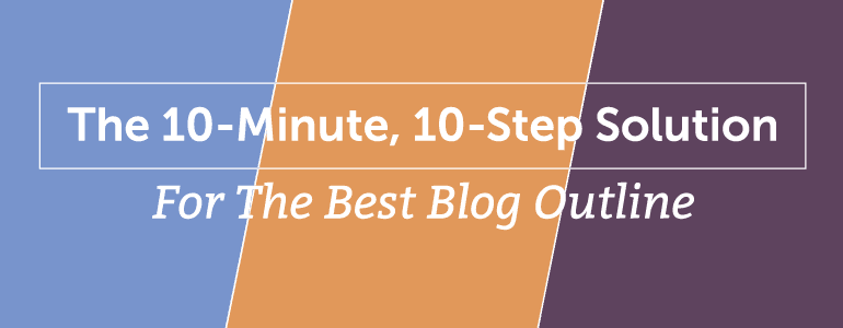 10-step blog outline solution