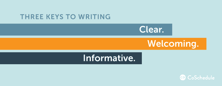 three keys to writing, clear, welcome, informative 