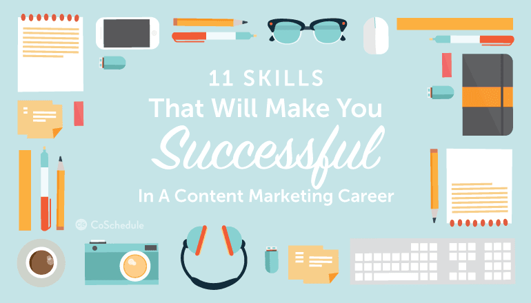 11 skills that will make you successful as a content marketer