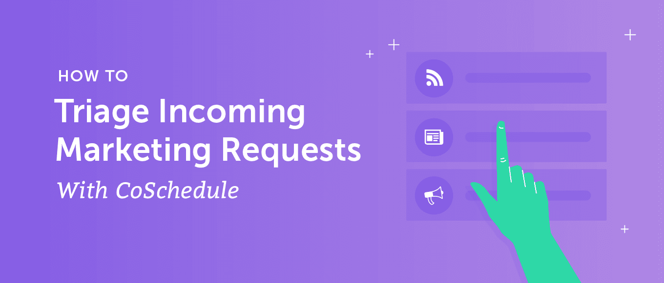 Triage incoming marketing requests with CoSchedule
