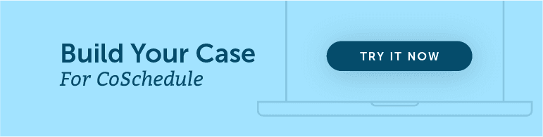 Build Your Case For CoSchedule mit unserem ROI-Rechner