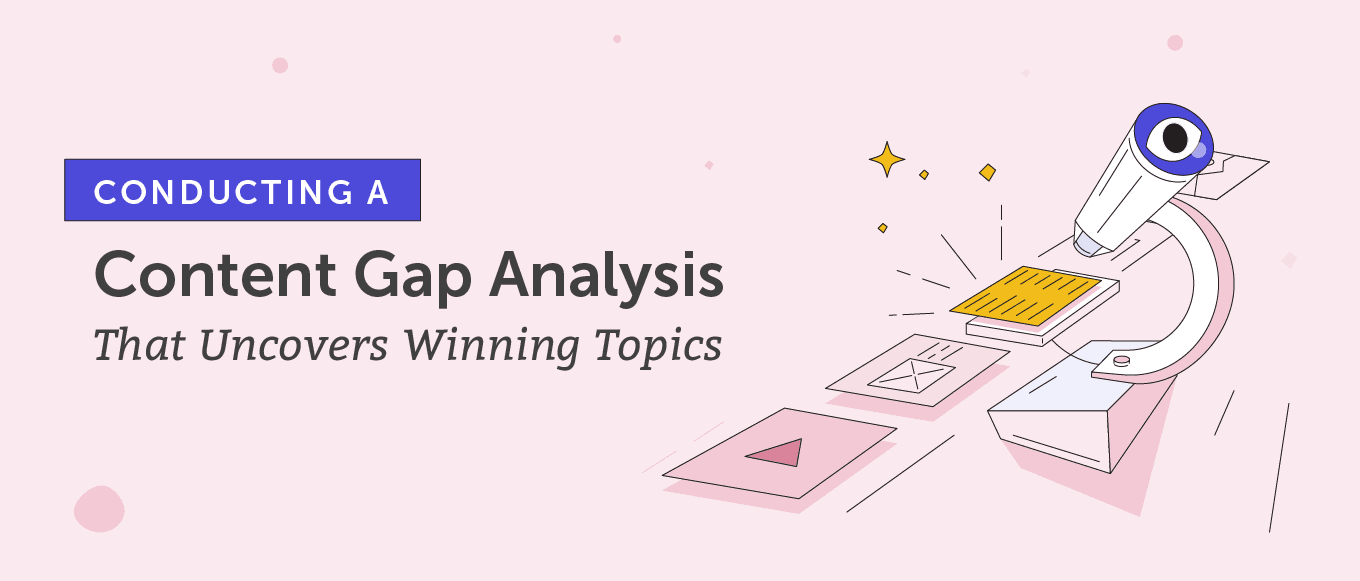 How to Conduct a Content Gap Analysis That Uncovers Winning Topics