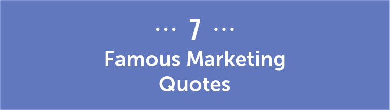 90 Of The Best Marketing Quotes To Prove Every Point ...