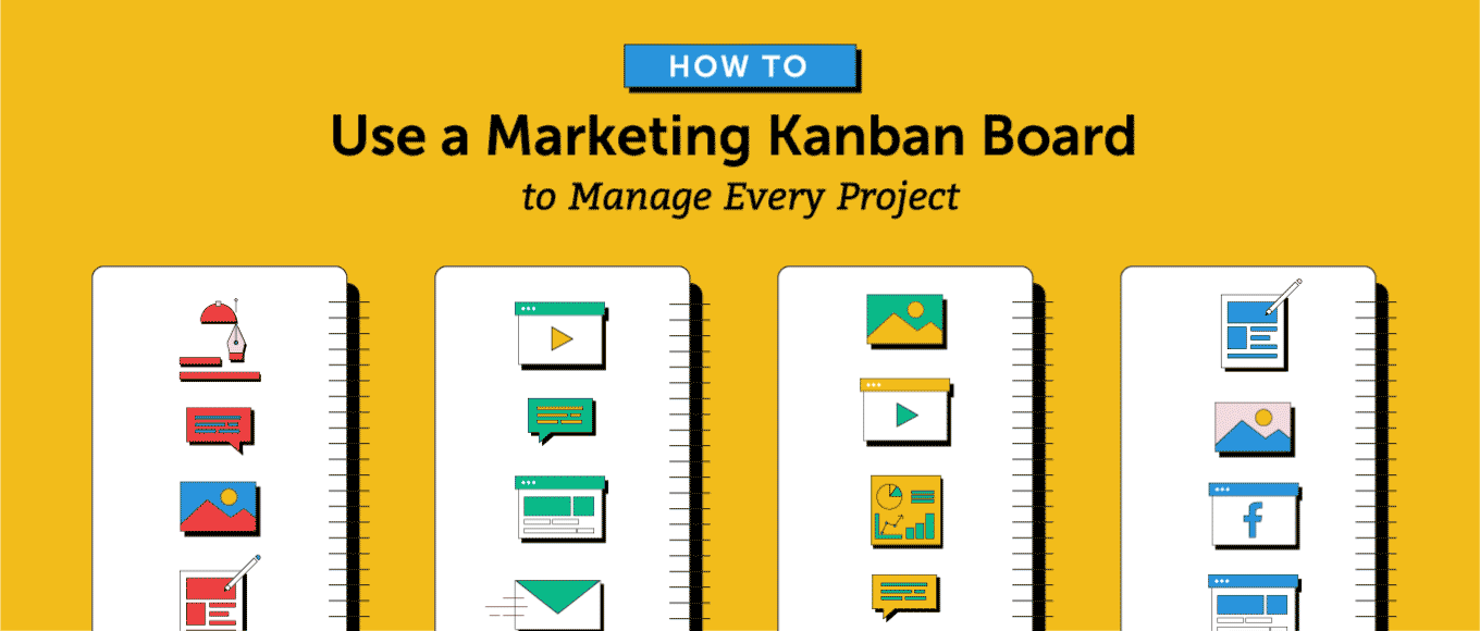 How to Use a Marketing Kanban Board to Manage Every Project