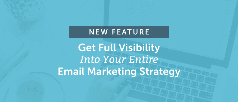 Cover Image for [NEW FEATURE] Get Full Visibility Into Your Entire Email Marketing Strategy