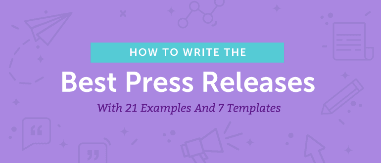 How To Write Press Releases With 21 Examples And 7 Templates