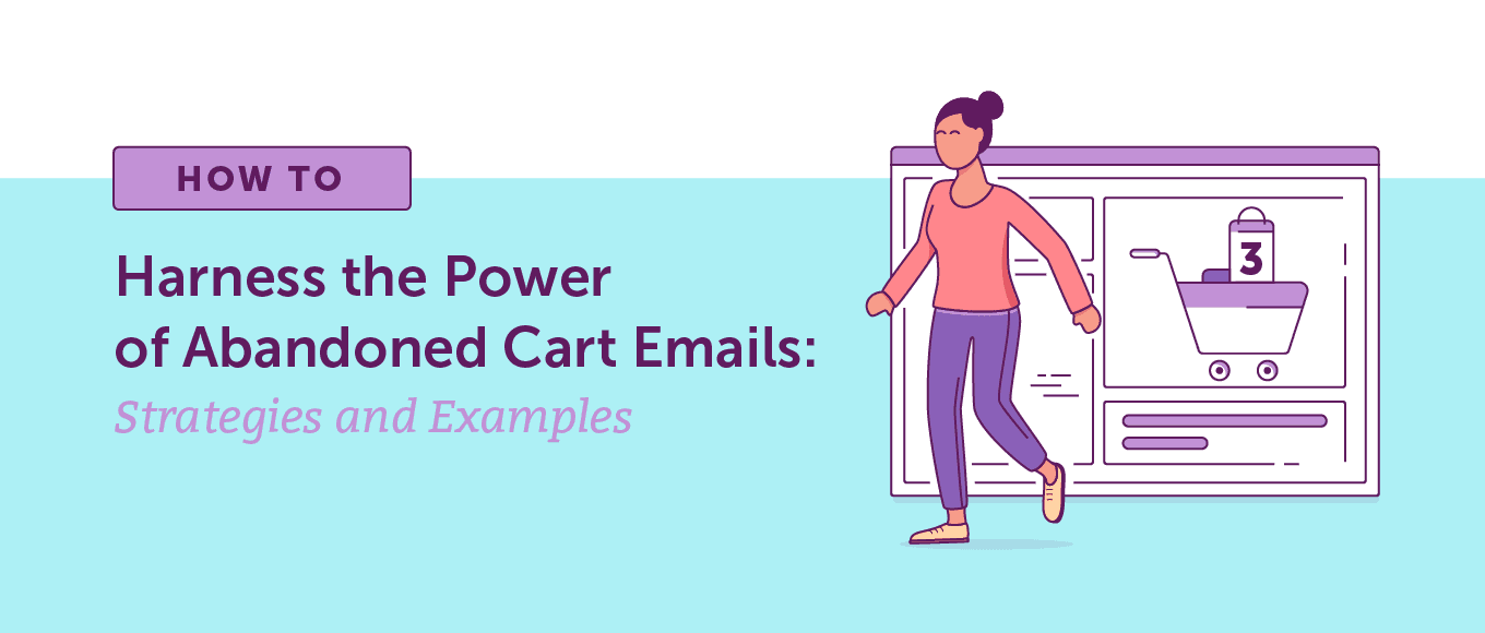 Harness The Power Of Abandoned Cart Emails: Strategies And Examples