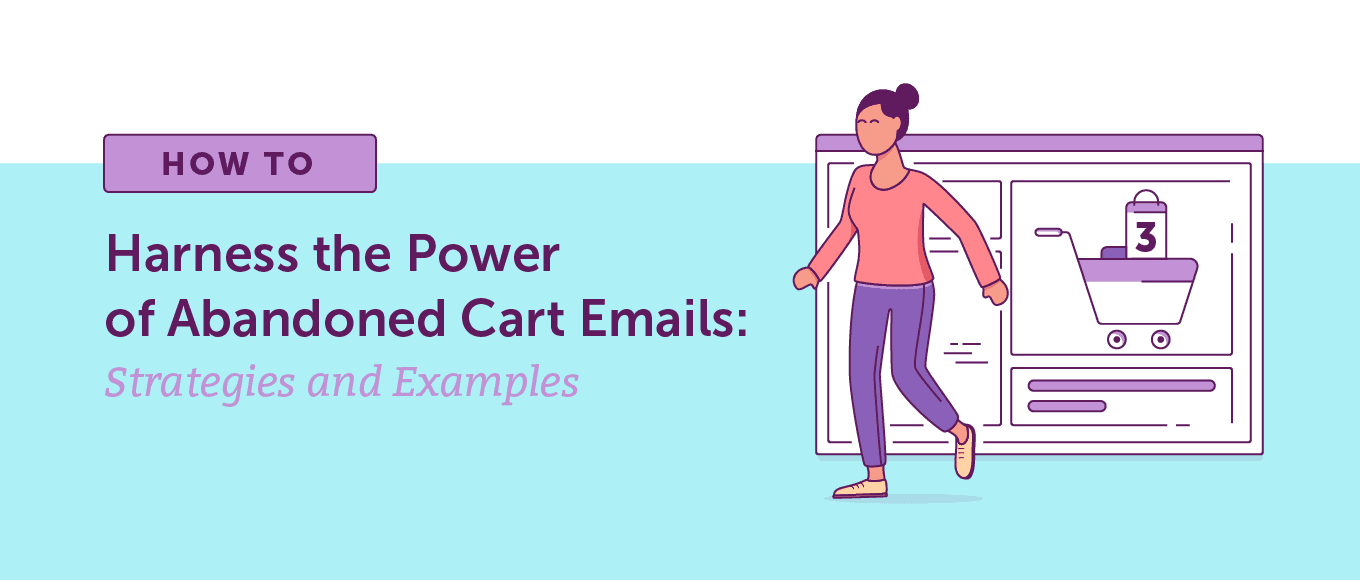 How to Harness the Power of Abandoned Cart Emails: Strategies and Examples