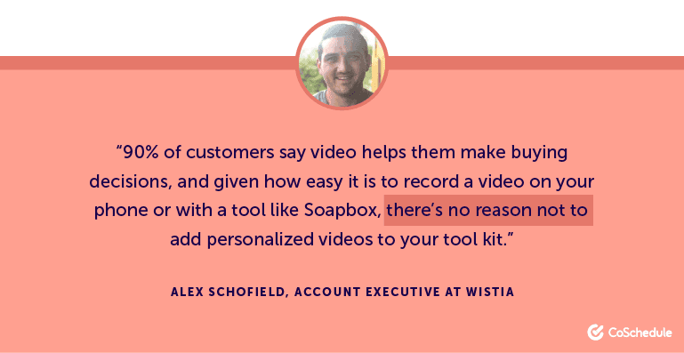 90% of customers say video helps them make buying decisions, and given how easy it is to record a video on your phone ...
