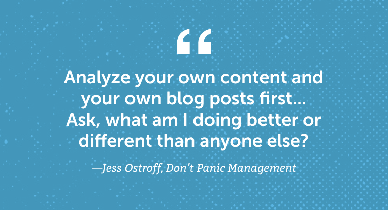 Analyze your own content and your own blog posts first.