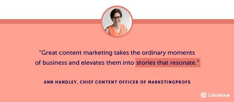 Great content marketing takes the ordinary moments of business and elevates them into stories that resonate.
