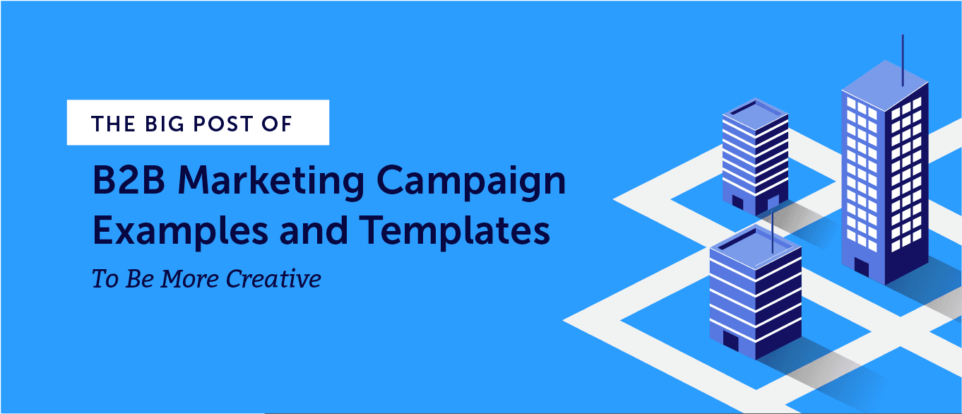 B2B Marketing Campaign Examples And Templates To Be More Successful