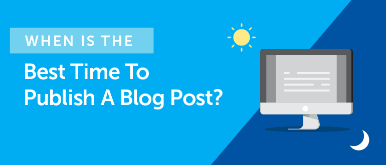 When Is The Best Time To Publish Blog Posts?