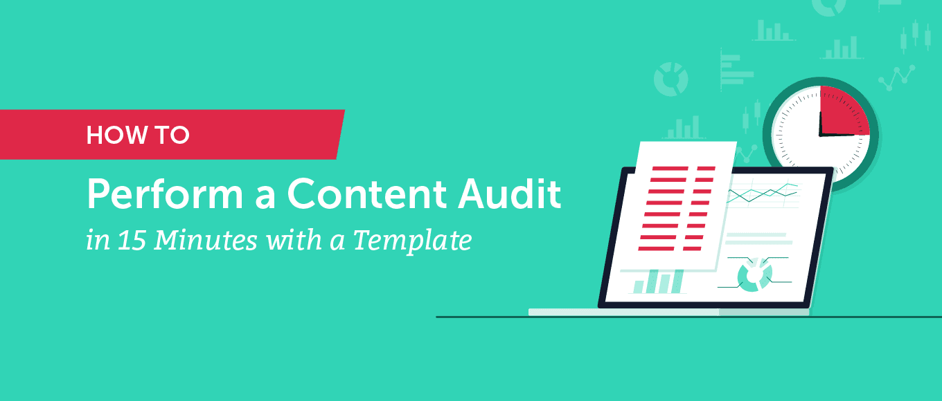 How to Perform a Content Audit in 15 Minutes with a Template