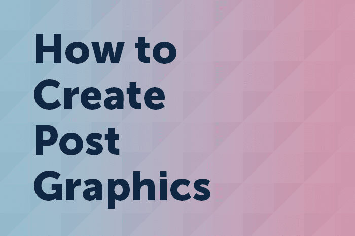 How To Make The Best Blog Graphics (For Non-Designers)