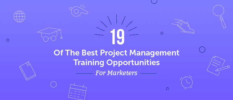 Cover Image for 19 of the Best Project Management Training Opportunities for Marketers