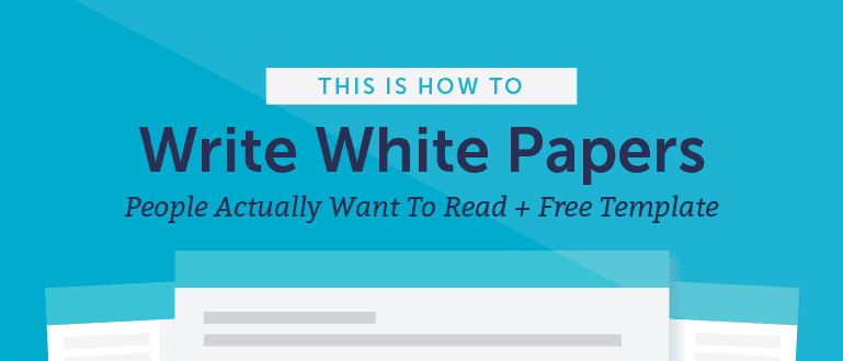 How To Write White Papers People Actually Want To Read Free - 