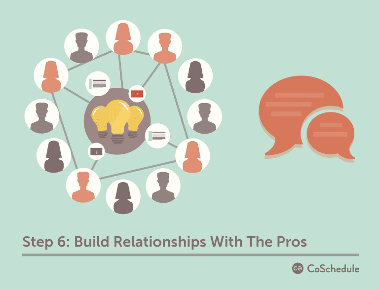 Step 6: Build Relationships With Pros