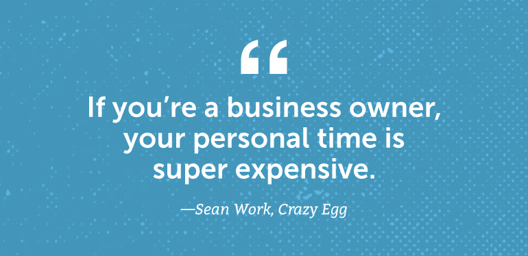 If you're a business owner, your personal time is expensive.