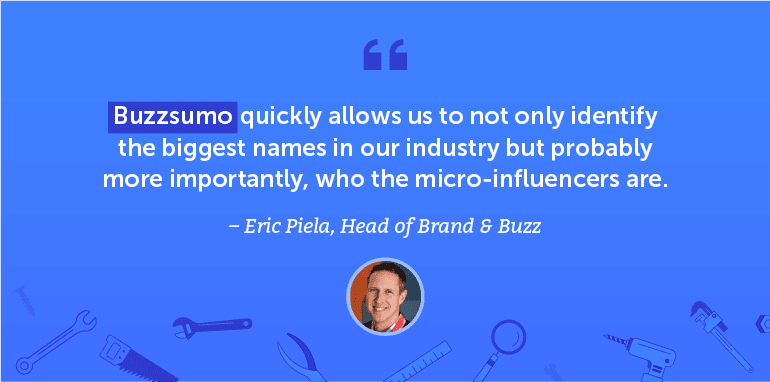 Buzzsumo quickly allows us to not only identify the biggest names in our industry ...