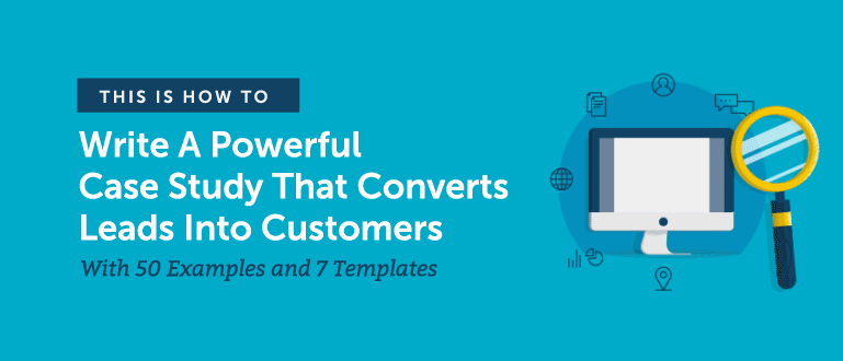 How To Write A Powerful Case Study That Converts With 50 Examples