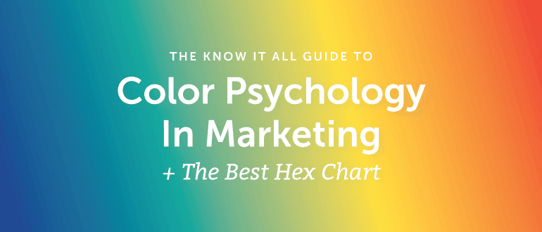 The Know It All Guide To Color Psychology In Marketing