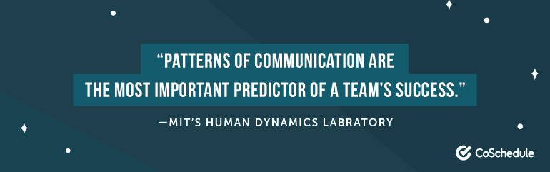Patterns of communication are the most important predictor of a team's success.