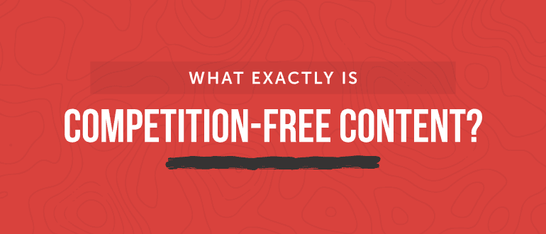 What is Competition-Free Content?