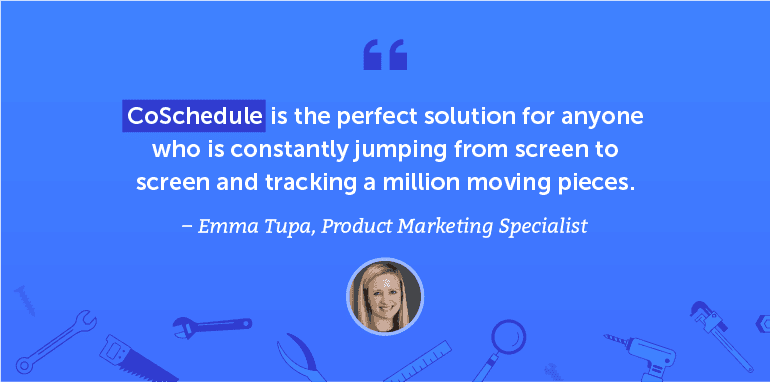 CoSchedule is the perfect solution for anyone who is constantly jumping from screen to screen and tracking a million moving pieces.