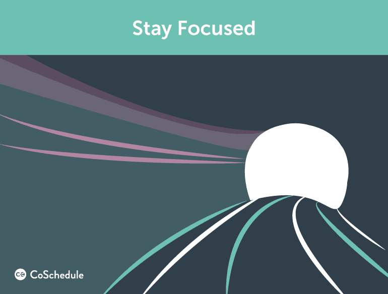 stay focused when creating content