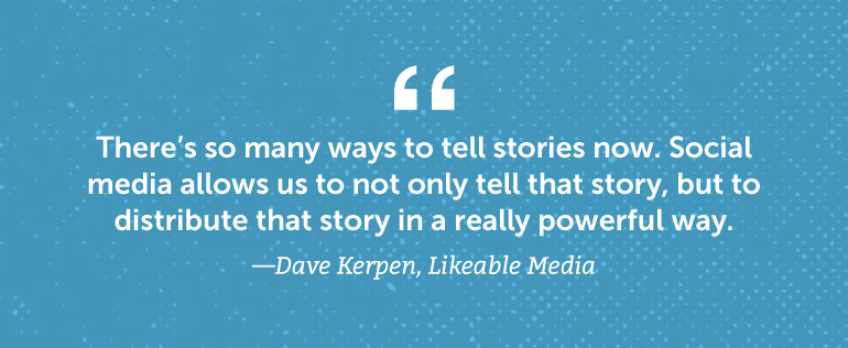 There's so many ways to tell stories now.