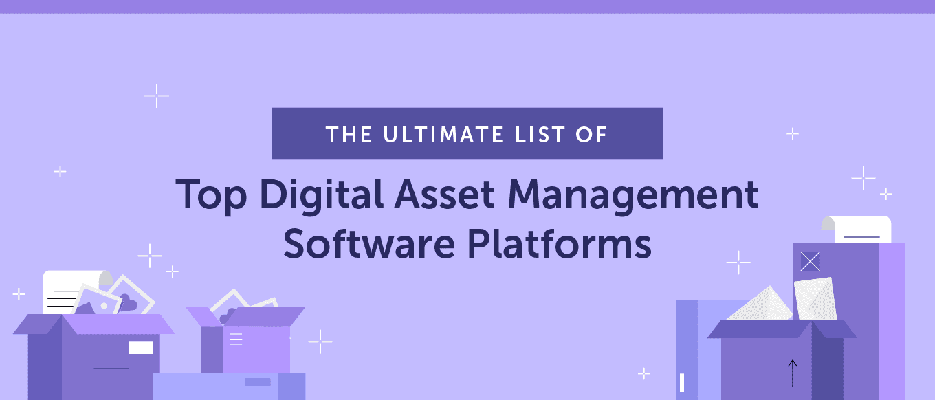 The Ultimate List of Top Digital Asset Management Software Platforms