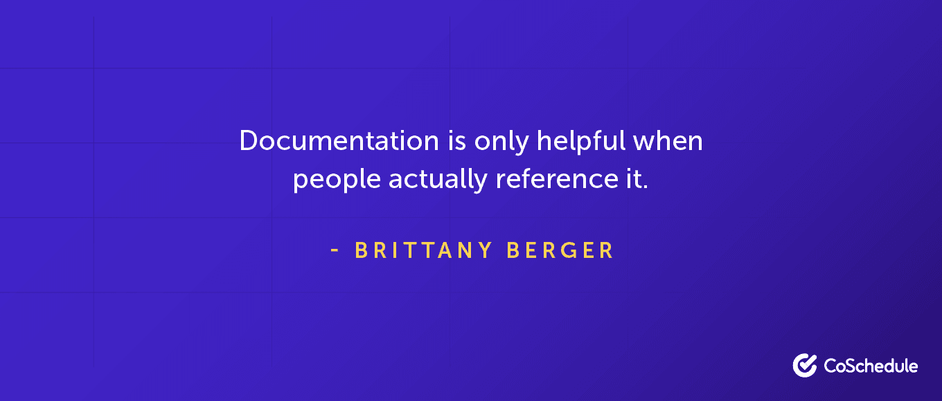 Documentation is only helpful when people actually reference it.