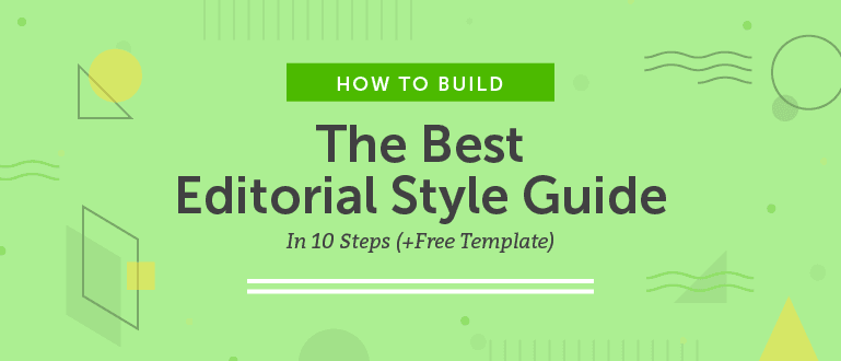 How to Build the Best Editorial Style Guide in 10 Steps (Free Template)